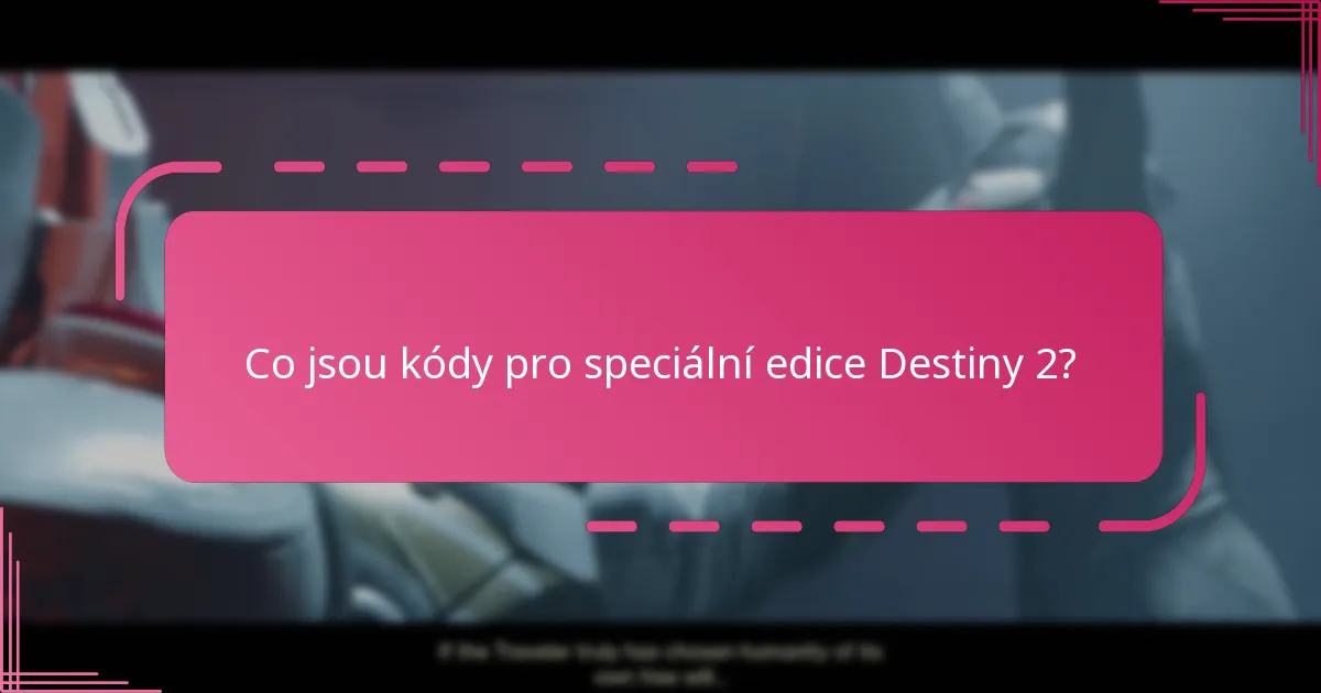 Jaké jedinečné edice jsou k dispozici pro Destiny 2?