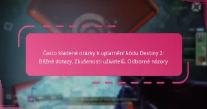Často kladené otázky k uplatnění kódu Destiny 2: Běžné dotazy, Zkušenosti uživatelů, Odborné názory