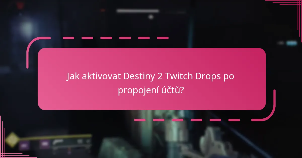 Jaké jsou požadavky na způsobilost pro Destiny 2 Twitch Drops?
