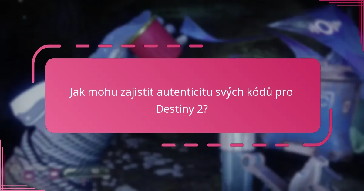 Jak mohu zkontrolovat platnost svých kódů pro Destiny 2?