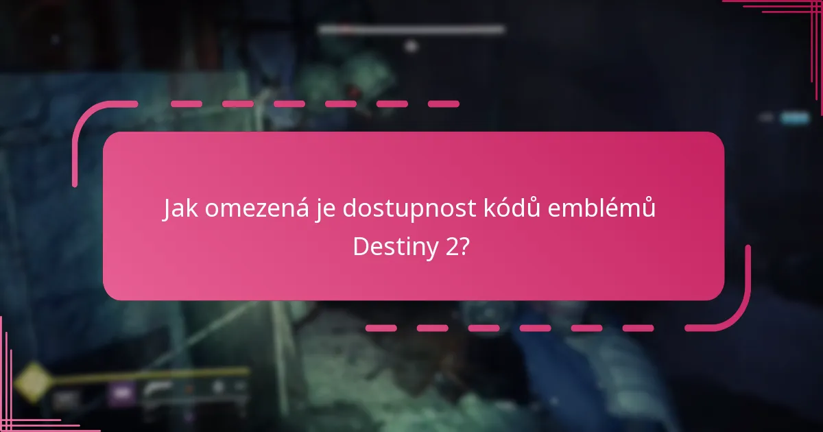 Jak omezená je dostupnost kódů emblémů Destiny 2?