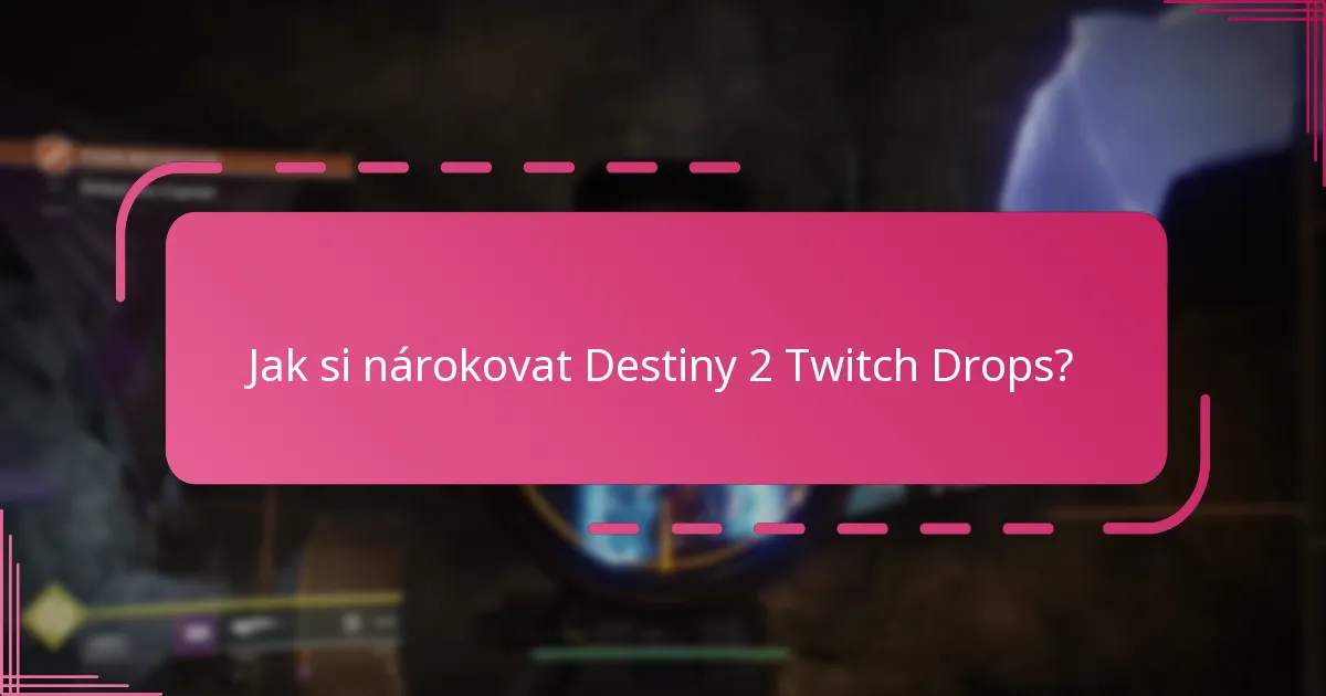 Jaké jsou uživatelské zkušenosti s Destiny 2 Twitch Drops?