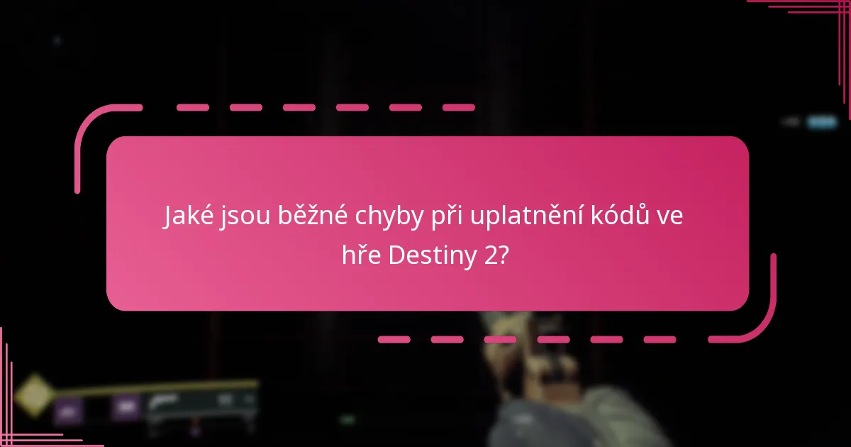 Kde mohu najít zdroje podpory pro uplatnění kódů ve hře Destiny 2?