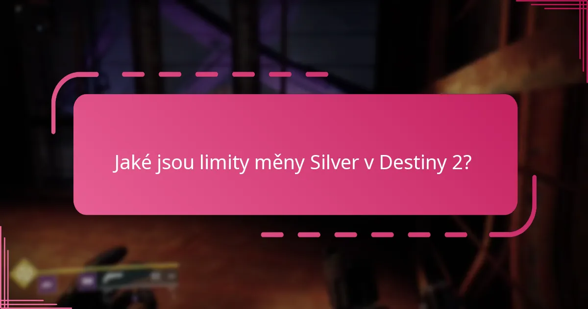 Jaká jsou omezení používání Silver v Destiny 2?