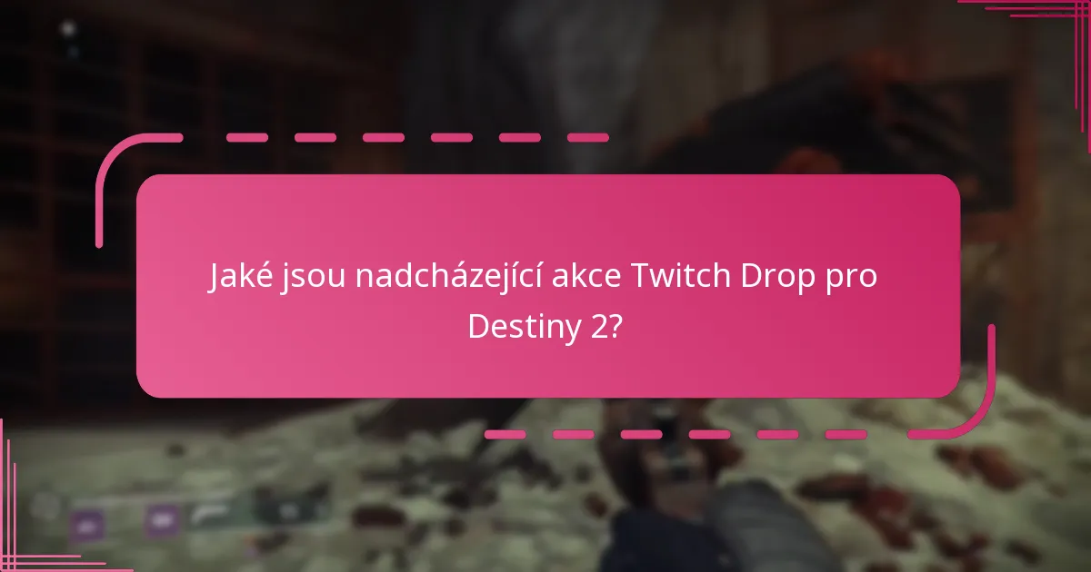 Jaké jsou nadcházející akce Twitch Drop pro Destiny 2?