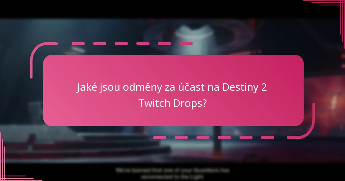 Jaké jsou odměny za účast na Destiny 2 Twitch Drops?