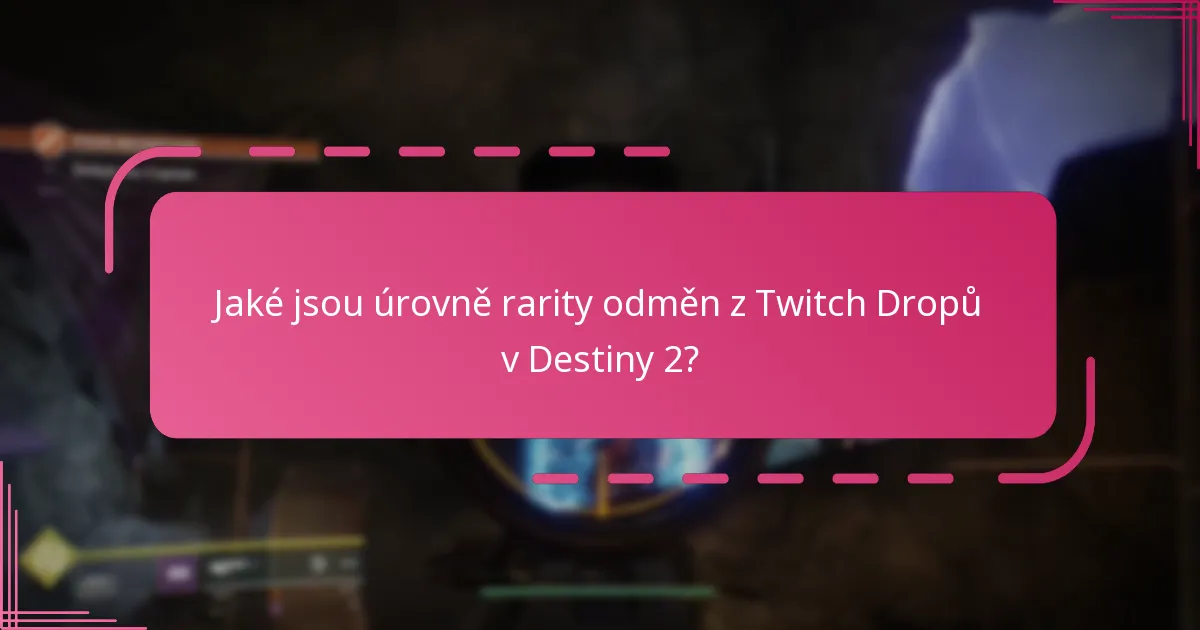 Jaké jsou běžné problémy při nárokování Twitch Drops?