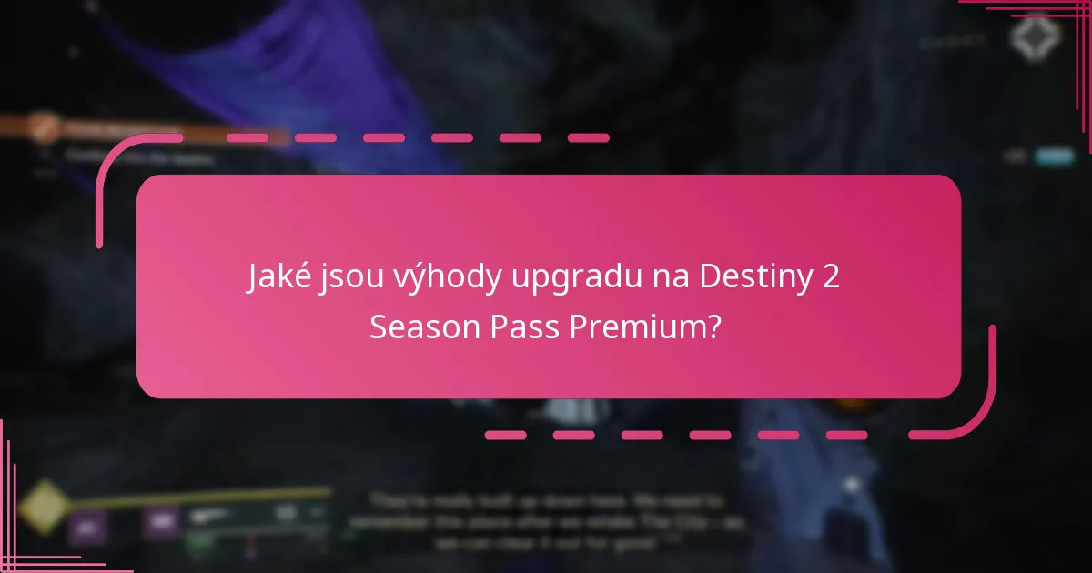 Jaké jsou výhody upgradu na Destiny 2 Season Pass Premium?