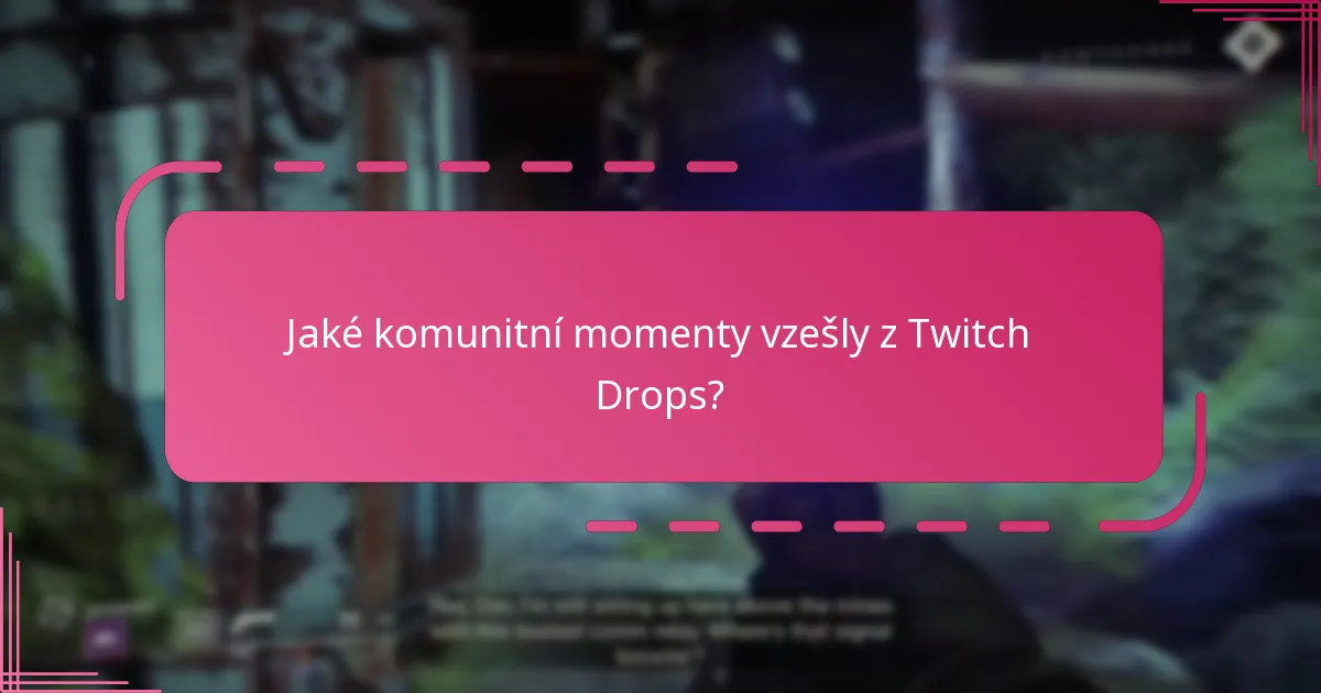 Jaké komunitní momenty vzešly z Twitch Drops?