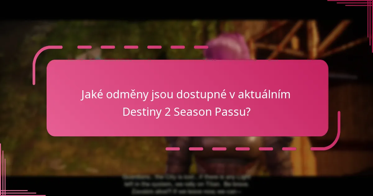 Jaké odměny jsou dostupné v aktuálním Destiny 2 Season Passu?