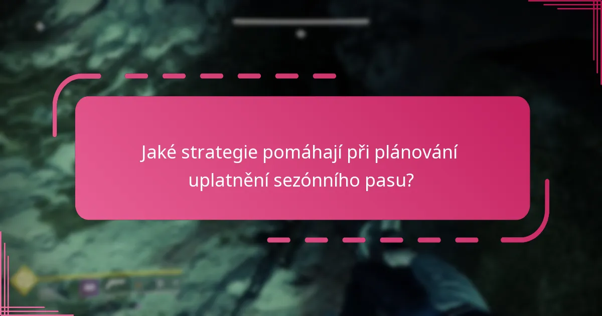 Jaké strategie pomáhají při plánování uplatnění sezónního pasu?